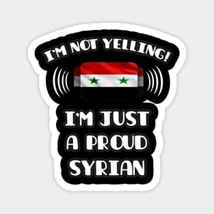 I'm Not Yelling I'm A Proud Syrian - Gift for Syrian With Roots From Syria Magnet