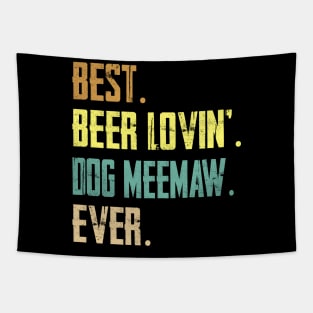 Best Beer Loving Dog Meemaw Ever Tapestry