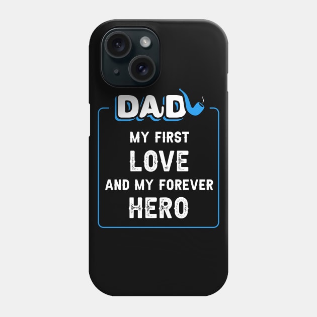  Dad, my first love, and my forever hero. Phone Case by Parrot Designs