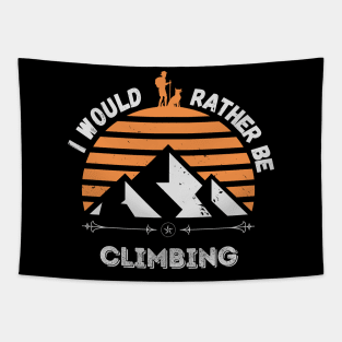 I'd rather be Climbing. Tapestry