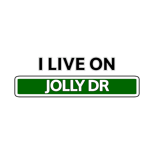 I live on Jolly Dr by Mookle