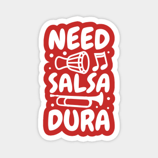 Need Salsa Dura Magnet