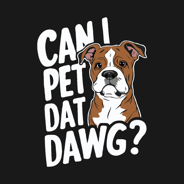 Can I Pet Dat Dawg? Funny Dog by Chrislkf