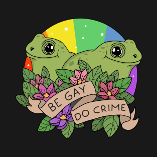 Be Gay Do Crime T-Shirt