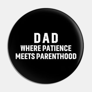 Dad Where Patience Meets Parenthood Pin