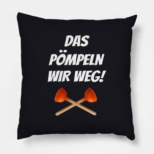 Das pömpeln wir weg Sanitärtechniker Pillow