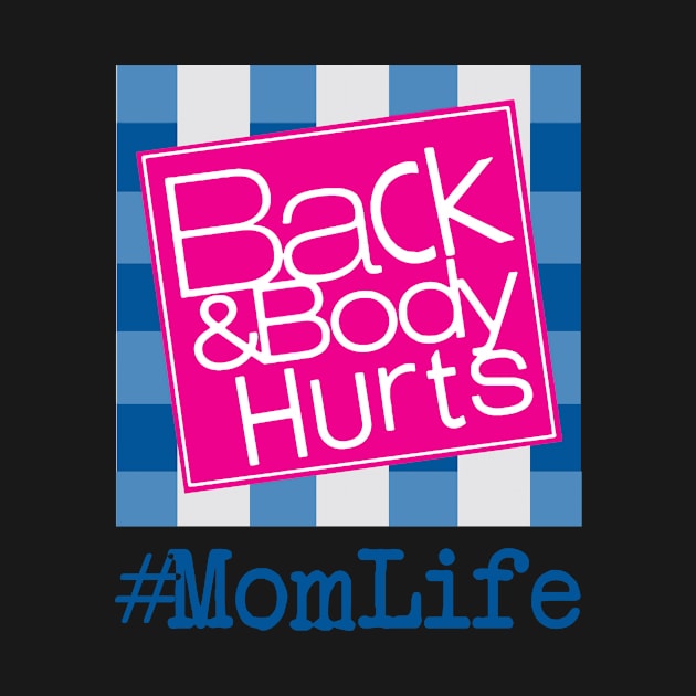 Back And Body Hurts Momlife by US GIFT