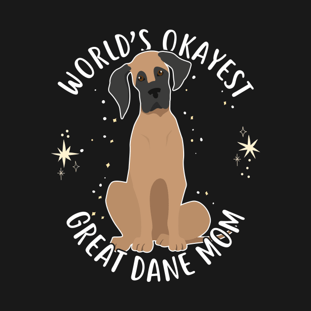 Worlds Okayest Great Dane Mom by Psitta