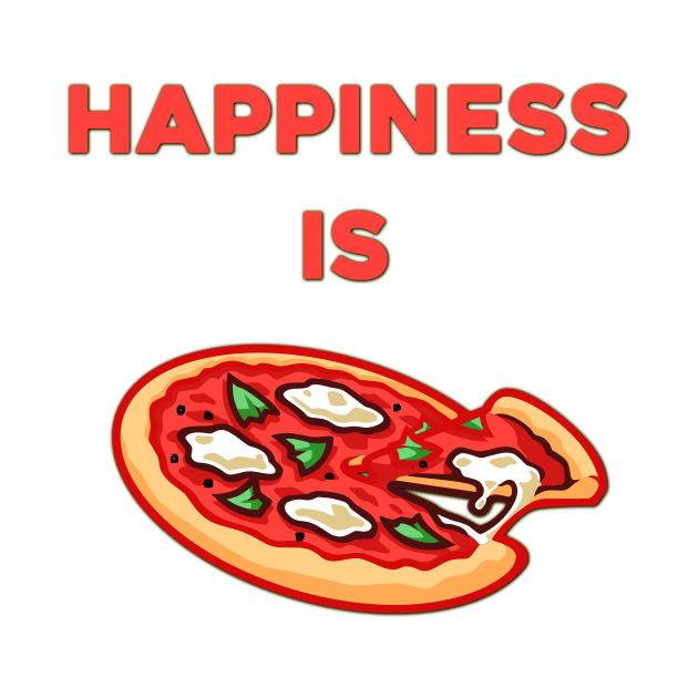 Happiness is Pizza - Food Porn - Food Lover Quotes by MADesigns