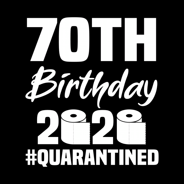 70th Birthday 2020 Quarantined by quaranteen