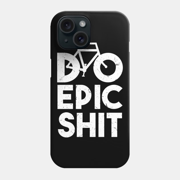 DO EPIC SHIT Phone Case by SiGo