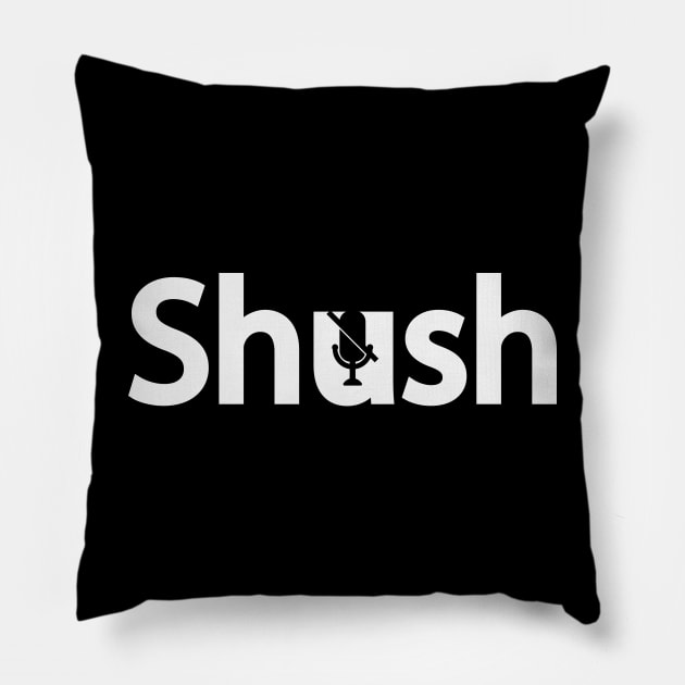 Shush artistic typography design Pillow by DinaShalash