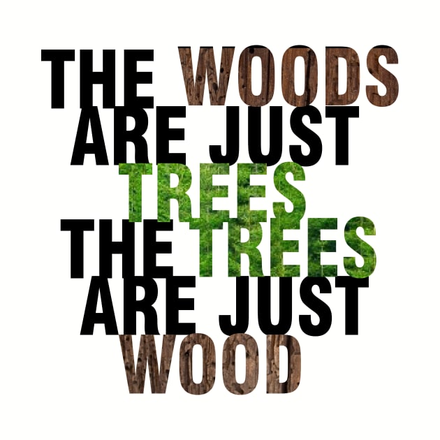 Woods are just trees | Into the Woods by planetary