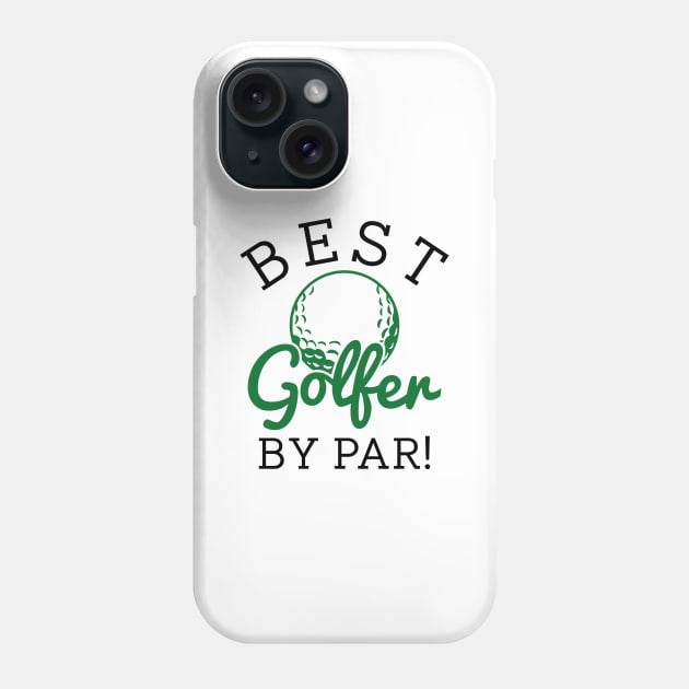 Best Golfer By Par Phone Case by LuckyFoxDesigns