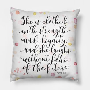 Proverbs 31 She is Clothed with Strength & Dignity Pillow