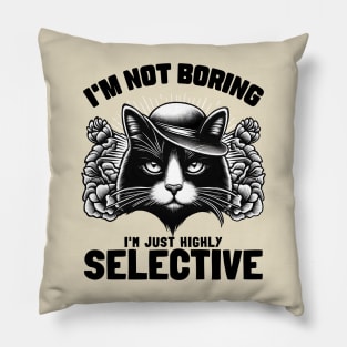 I'm not Boring I'm Just Highly Selective Pillow