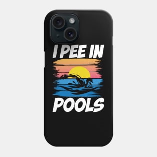 I Pee in Pools - Swimming Lover Phone Case