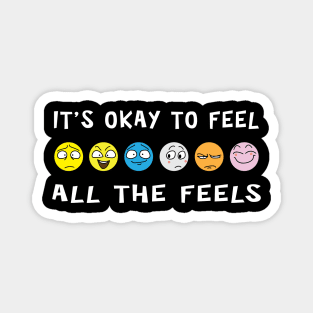 It's Ok To Feel All The Feels Magnet