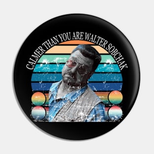 Calmer Than You Are Walter Sobchak Pin