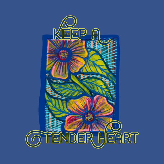 Keep A Tender Heart Nature Motif by bubbsnugg