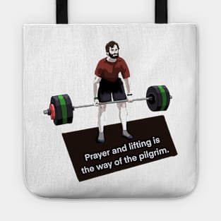 Prayer and lifting is the way of the pilgrim Tote