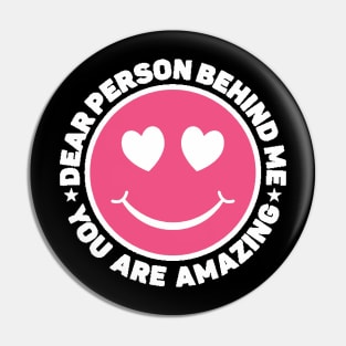 Dear Person Behind Me Amazing Pin