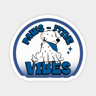 FUNNY Dog Quotes Positive Vibes Magnet