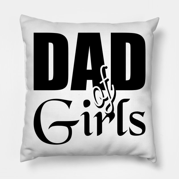 Dad of girls - fathers day Pillow by artdise