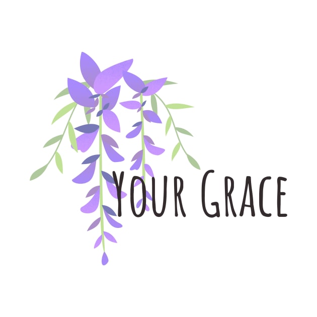 Your Grace by BloomingDiaries