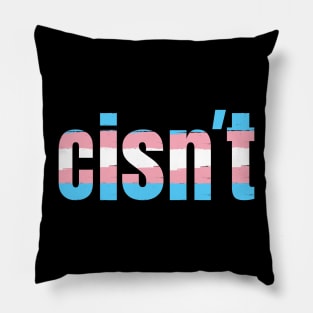 Cisn't | Funny Trans Pride Flag Colors | Gift for Transgender | Transmen & Transwomen Pillow