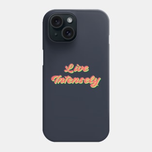 Live Intensely Phone Case