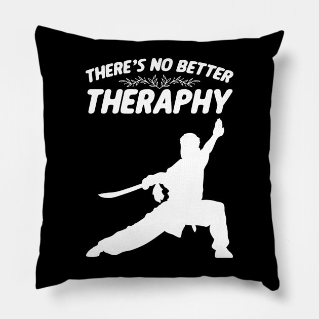 There's No Better Theraphy Wushu Broadsword Sanda Pillow by sBag-Designs