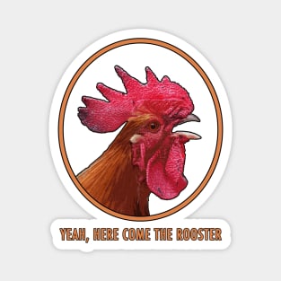 Here Come The Rooster! Magnet