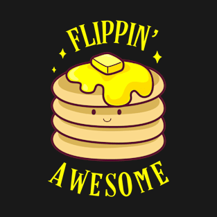 Pancake Day - I’m Flippin’ Awesome T-Shirt