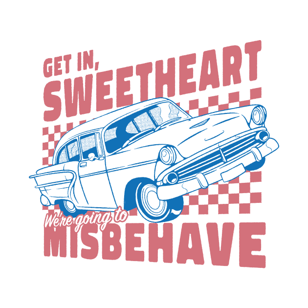 Get In Sweetheart, We're Going To Misbehave! by Tobe Fonseca by Tobe_Fonseca