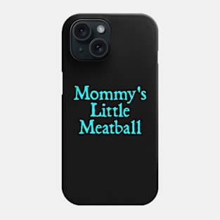 Mommy's Little Meatball Phone Case