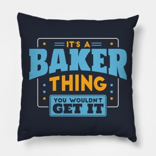 It's a Baker Thing, You Wouldn't Get It // Baker Family Last Name Pillow