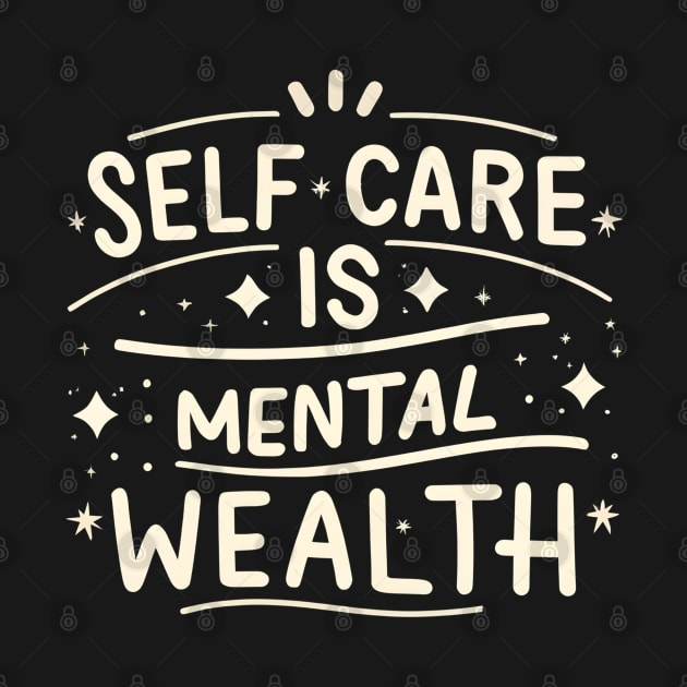 Self care is mental wealth by NomiCrafts