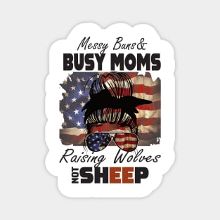 Messy Buns And Busy Moms raising Wolves not sheep.. Magnet