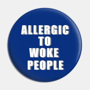 ALLERGIC TO WOKE PEOPLE Pin