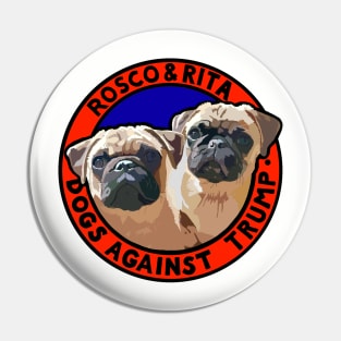 DOGS AGAINST TRUMP - ROSCO & RITA Pin