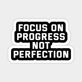 Focus On Progress Not Perfection Magnet