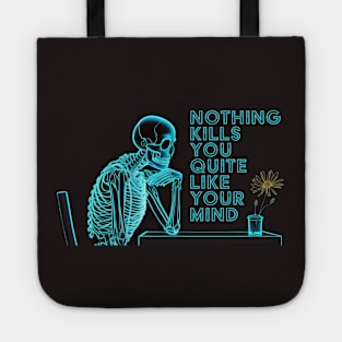 Nothing Kills You Quite Like Your Mind, Overthinking Anxiety Stress Tote