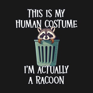 This Is My Human Costume - I’m Actually a Racoon T-Shirt