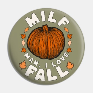 MILF Man I Love Fall - Funny Fall Season Autumn Leaves Pin