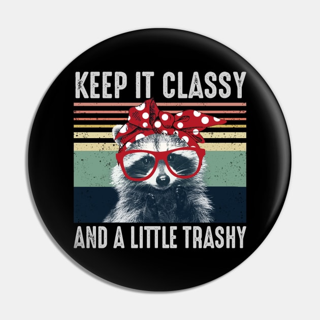 Keep It Classy and a Little Trashy Pin by Epic Byte