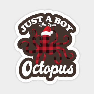 Just a boy who loves Octopus Magnet