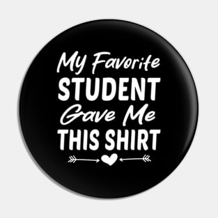 My Favorite Student Gave Me This For Teacher ny Pin