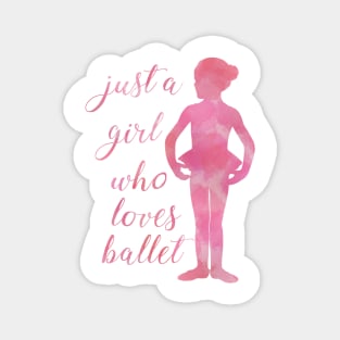 Just a girl who loves ballet Magnet