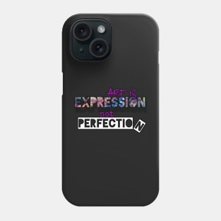 Art is Expression not Perfection Phone Case